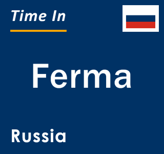 Current local time in Ferma, Russia