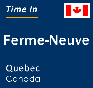 Current local time in Ferme-Neuve, Quebec, Canada