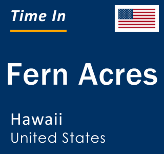 Current local time in Fern Acres, Hawaii, United States