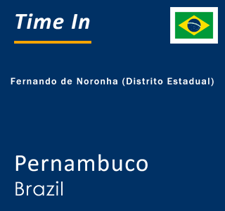 Current local time in Fernando de Noronha (Distrito Estadual), Pernambuco, Brazil