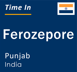 Current local time in Ferozepore, Punjab, India