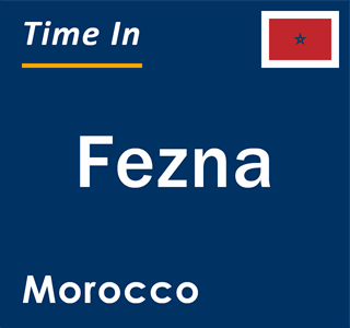 Current local time in Fezna, Morocco