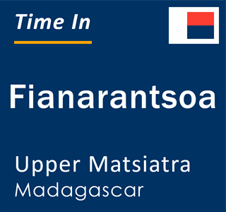 Current local time in Fianarantsoa, Upper Matsiatra, Madagascar