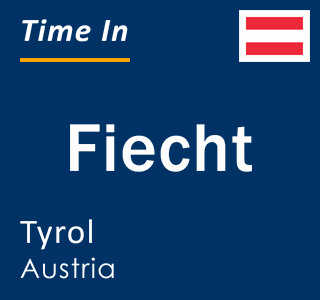 Current local time in Fiecht, Tyrol, Austria