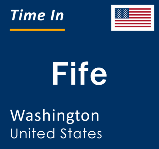 Current local time in Fife, Washington, United States