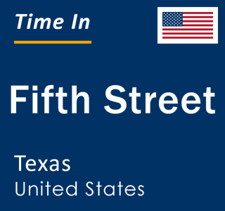 Current local time in Fifth Street, Texas, United States