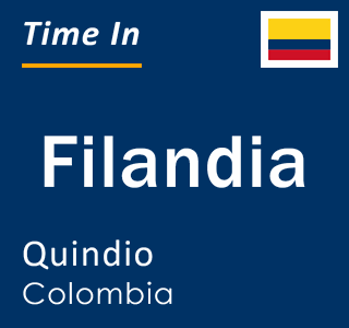 Current local time in Filandia, Quindio, Colombia