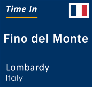 Current local time in Fino del Monte, Lombardy, Italy