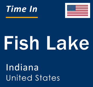 Current local time in Fish Lake, Indiana, United States