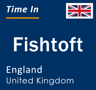 Current local time in Fishtoft, England, United Kingdom