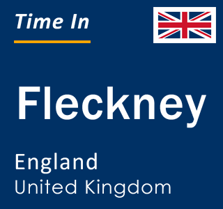 Current local time in Fleckney, England, United Kingdom