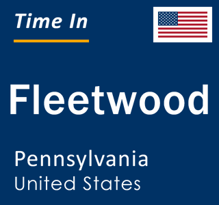 Current local time in Fleetwood, Pennsylvania, United States