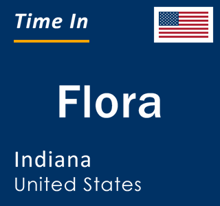 Current local time in Flora, Indiana, United States