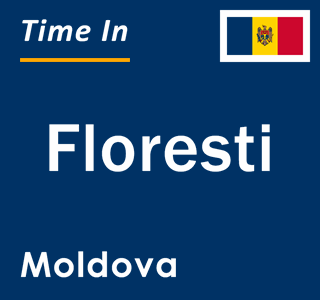 Current local time in Floresti, Moldova