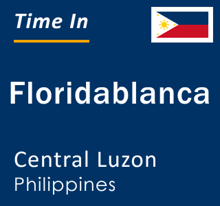 Current local time in Floridablanca, Central Luzon, Philippines