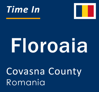 Current local time in Floroaia, Covasna County, Romania