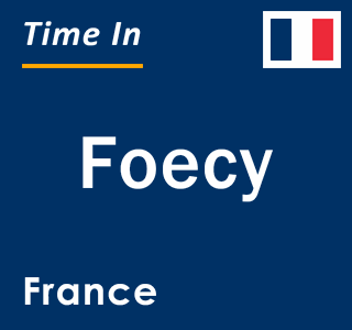 Current local time in Foecy, France