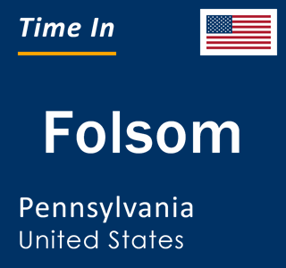 Current local time in Folsom, Pennsylvania, United States