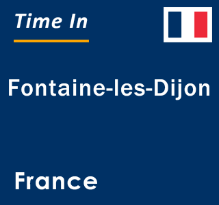 Current local time in Fontaine-les-Dijon, France