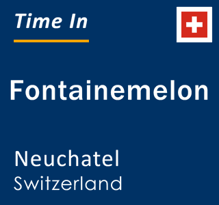 Current local time in Fontainemelon, Neuchatel, Switzerland