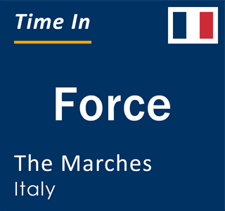 Current local time in Force, The Marches, Italy