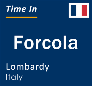 Current local time in Forcola, Lombardy, Italy