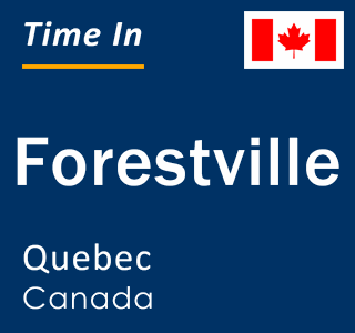 Current local time in Forestville, Quebec, Canada