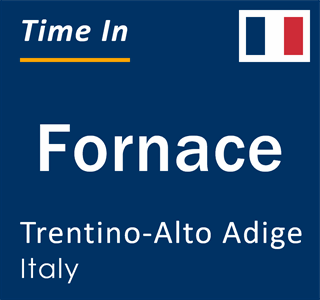 Current local time in Fornace, Trentino-Alto Adige, Italy