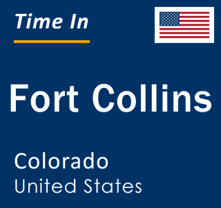 Current local time in Fort Collins, Colorado, United States