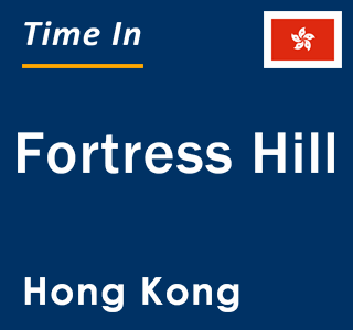 Current local time in Fortress Hill, Hong Kong