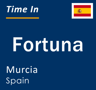 Current local time in Fortuna, Murcia, Spain