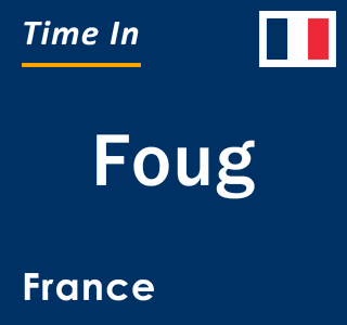 Current local time in Foug, France