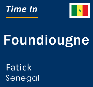 Current local time in Foundiougne, Fatick, Senegal