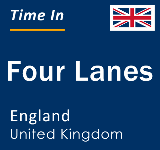 Current local time in Four Lanes, England, United Kingdom