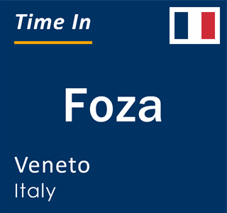 Current local time in Foza, Veneto, Italy