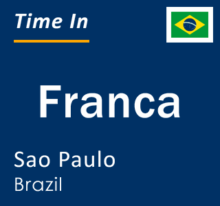 Current local time in Franca, Sao Paulo, Brazil