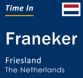 Current local time in Franeker, Friesland, The Netherlands