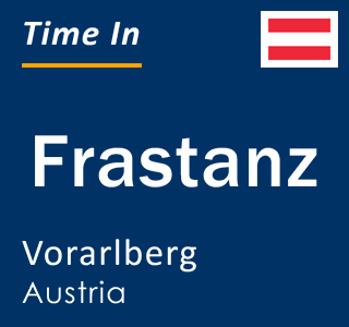 Current local time in Frastanz, Vorarlberg, Austria