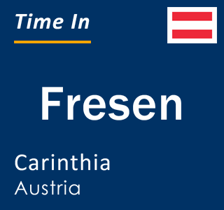 Current local time in Fresen, Carinthia, Austria