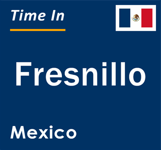 Current local time in Fresnillo, Mexico