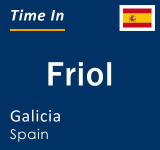 Current local time in Friol, Galicia, Spain