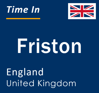 Current local time in Friston, England, United Kingdom