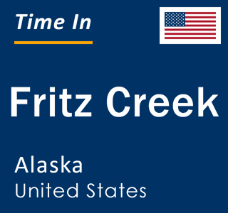 Current local time in Fritz Creek, Alaska, United States