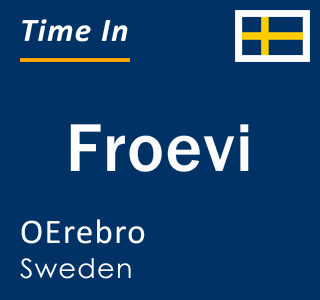 Current local time in Froevi, OErebro, Sweden