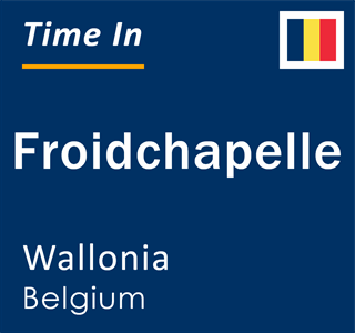 Current local time in Froidchapelle, Wallonia, Belgium