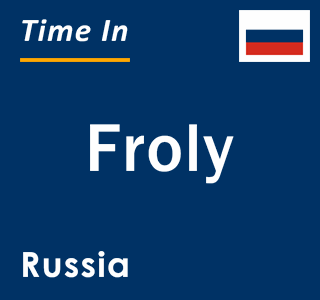 Current local time in Froly, Russia