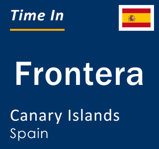 Current local time in Frontera, Canary Islands, Spain