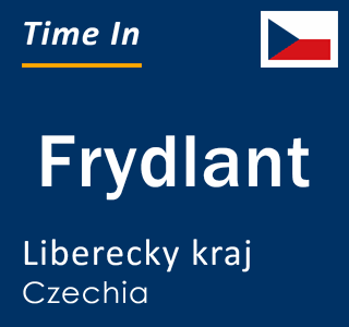 Current local time in Frydlant, Liberecky kraj, Czechia