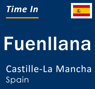 Current local time in Fuenllana, Castille-La Mancha, Spain