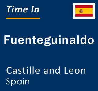 Current local time in Fuenteguinaldo, Castille and Leon, Spain